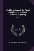 On the Motion of the Heart and Blood in Animals, Volumes 1-3, Volume 5