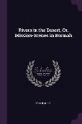 Rivers in the Desert, Or, Mission-Scenes in Burmah