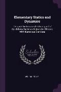 Elementary Statics and Dynamics: Designed for the use of Schools, and of Candidates for Second-class Certificates: With Numerous Exercises