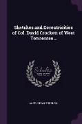 Sketches and Eccentricities of Col. David Crockett of West Tennessee