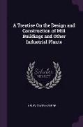 A Treatise On the Design and Construction of Mill Buildings and Other Industrial Plants
