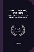 The Nibelung's Ring [microform]: A Study of the Inner Significance of Richard Wagner's Music-Drama