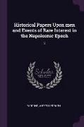 Historical Papers Upon men and Events of Rare Interest in the Napoleonic Epoch: 2