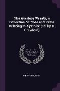 The Ayrshire Wreath, a Collection of Prose and Verse Relating to Ayrshire [ed. by R. Crawford]