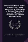 Souvenir and Annual for 1881-82, Containing ... Brief Biographies of the Faculties of the State University of Iowa and of Prominent Citizens of Iowa C