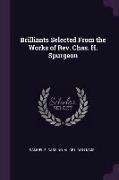 Brilliants Selected from the Works of Rev. Chas. H. Spurgeon