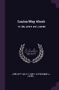 Louisa May Alcott: Her Life, Letters, and Journals