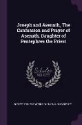Joseph and Asenath, the Confession and Prayer of Asenath, Daughter of Pentephres the Priest