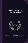 Popular Lectures On Scientific Subjects