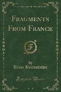 Fragments from France (Classic Reprint)