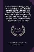 Memoirs of Samuel Pepys, Esq., F. R. S., Secretary to the Admiralty in the Reigns of Charles II and James II, Comprising His Diary from 1659 to 1669