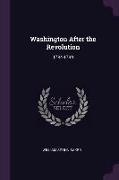 Washington After the Revolution: 1784-1799