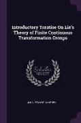 Introductory Treatise on Lie's Theory of Finite Continuous Transformation Groups