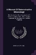 A Manual Of Determinative Mineralogy: With Tables For The Determination Of Minerals By Means Of: I. Their Physical Characters. Ii. Blowpipe And Chemic