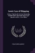 Lewis' Law of Shipping: Being a Treatise on the Law Respecting the Inland and Sea-Coast Shipping of Canada and the United States