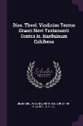 Diss. Theol. Vindicias Textus Graeci Novi Testamenti Contra Io. Harduinum Exhibens