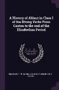A History of Ablaut in Class I of the Strong Verbs from Caxton to the End of the Elizabethan Period