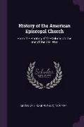 History of the American Episcopal Church: From the Planting of the Colonies to the End of the Civil War