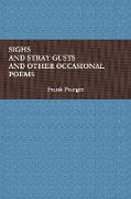 SIGHS AND STRAY GUSTS AND OTHER OCCASIONAL POEMS