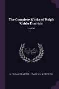 The Complete Works of Ralph Waldo Emerson, Volume 4