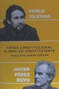 Crisis constitucional e impulso constituyente : diálogos sobre España