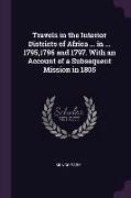 Travels in the Interior Districts of Africa ... in ... 1795,1796 and 1797. with an Account of a Subsequent Mission in 1805