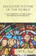 Religious Systems of the World - A Contribution to the Study of Comparative Religion
