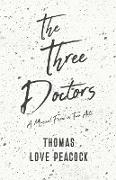 The Three Doctors - A Musical Farce in Two Acts