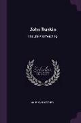 John Ruskin: His Life And Teaching