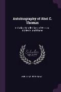 Autobiography of Abel C. Thomas: Including Recollections of Persons, Incidents, and Places
