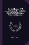 On the Shadow CPU Approximation for Modelling Priority Scheduling in Computer Systems