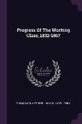 Progress Of The Working Class, 1832-1867