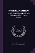 Medieval Architecture: Its Origins and Development, with Lists of Monuments and Bibliographies, Volume 2