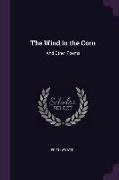 The Wind in the Corn: And Other Poems