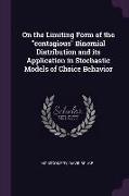 On the Limiting Form of the contagious Binomial Distribution and its Application in Stochastic Models of Choice Behavior