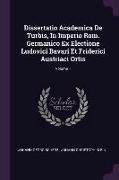 Dissertatio Academica de Turbis, in Imperio Rom. Germanico Ex Electione Ludovici Bavari Et Friderici Austriaci Ortis, Volume 1