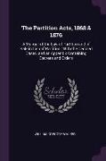 The Partition Acts, 1868 & 1876: A Manual of the Law of Partition and of Sale in Lieu of Partition: With the Decided Cases, and an Appendix Containing