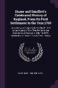 Hume and Smollett's Celebrated History of England, from Its First Settlement to the Year 1760: Accurately and Impartially Abridged: And a Continuation