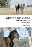 Know Your Horse - A Medical & First Aid Record Book