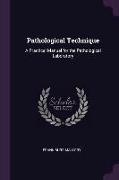 Pathological Technique: A Practical Manual for the Pathological Laboratory
