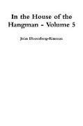 In the House of the Hangman volume 5