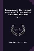 Proceedings of the ... Annual Convention of the American Institute of Architects, Volume 32
