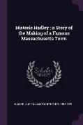 Historic Hadley, A Story of the Making of a Famous Massachusetts Town