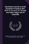 Operations Carried on at the Pyramids of Gizeh in 1837: With an Account of a Voyage Into Upper Egypt, and an Appendix: 2