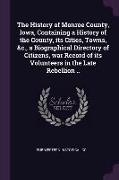 The History of Monroe County, Iowa, Containing a History of the County, Its Cities, Towns, &c., a Biographical Directory of Citizens, War Record of It