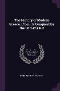 The History of Modern Greece, from Its Conquest by the Romans B.C