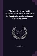 Dissertatio Inauguralis Iuridica de Debitore Obaerato in Praeindicium Creditorum Non Adquirente