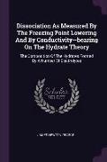 Dissociation As Measured By The Freezing Point Lowering And By Conductivity--bearing On The Hydrate Theory: The Composition Of The Hydrates Formed By