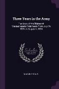 Three Years in the Army: The Story of the Thirteenth Massachusetts Volunteers from July 16, 1861, to August 1, 1864