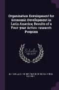 Organization Development for Economic Development in Latin America, Results of a Four-year Action-research Program